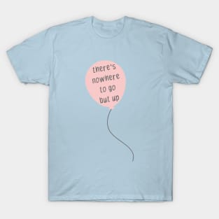 there's nowhere to go but up millennial pink balloon T-Shirt